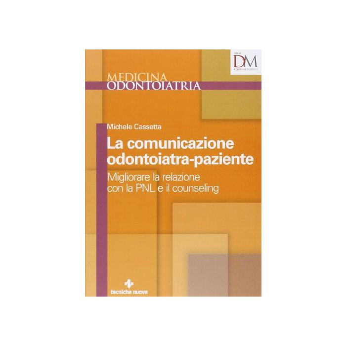 La Comunicazione Odontoiatra-paziente - Cassetta Tecniche Nuove La Comunicazione Odontoiatra-paziente - Cassetta Tecniche Nuove