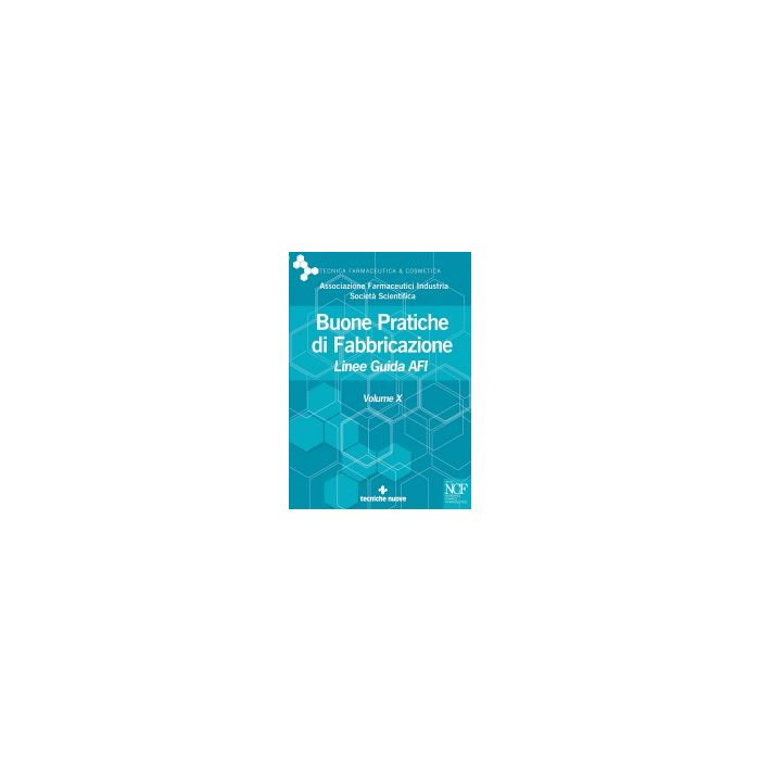 Buone Pratiche Di Fabbricazione. Linee Guida Afi. Vol. 10 - Afi  - Tecniche Nuove - 9788848129480