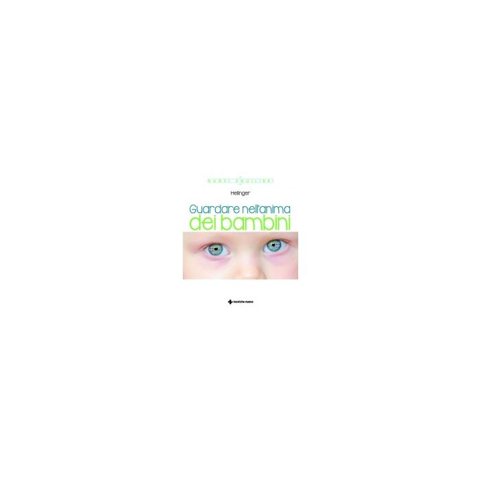 Guardare Nell'anima Dei Bambini - Hellinger Bert - Tecniche Nuove - 9788848129718 Guardare Nell'anima Dei Bambini - Hellinger Bert - Tecniche Nuove - 9788848129718