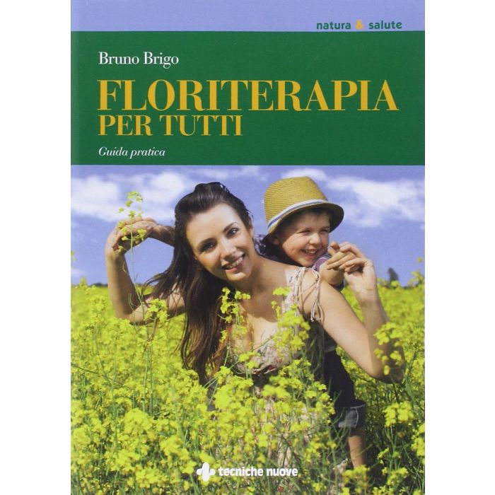 Floriterapia Per Tutti. Guida Pratica - Brigo Bruno - Tecniche Nuove - 9788848129916