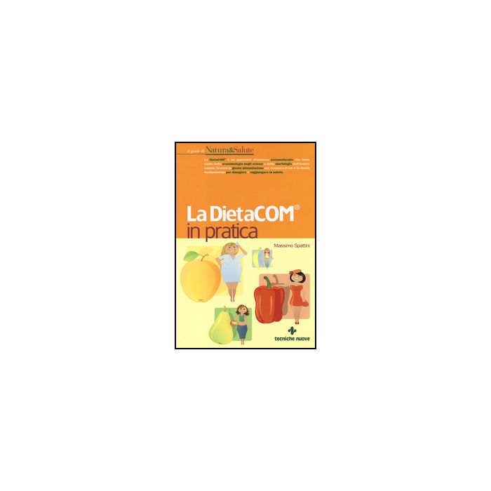 La Dietacom® In Pratica  - Spattini Massimo - Tecniche Nuove - 9788848129947