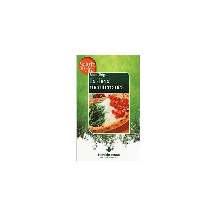 La Dieta Mediterranea  - Brigo Bruno - Tecniche Nuove - 9788848130097