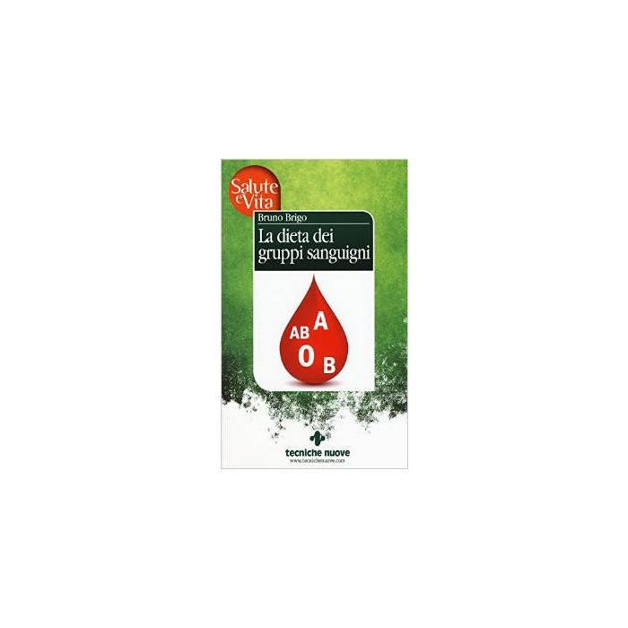 La Dieta Dei Gruppi Sanguigni  - Brigo Bruno - Tecniche Nuove - 9788848130103