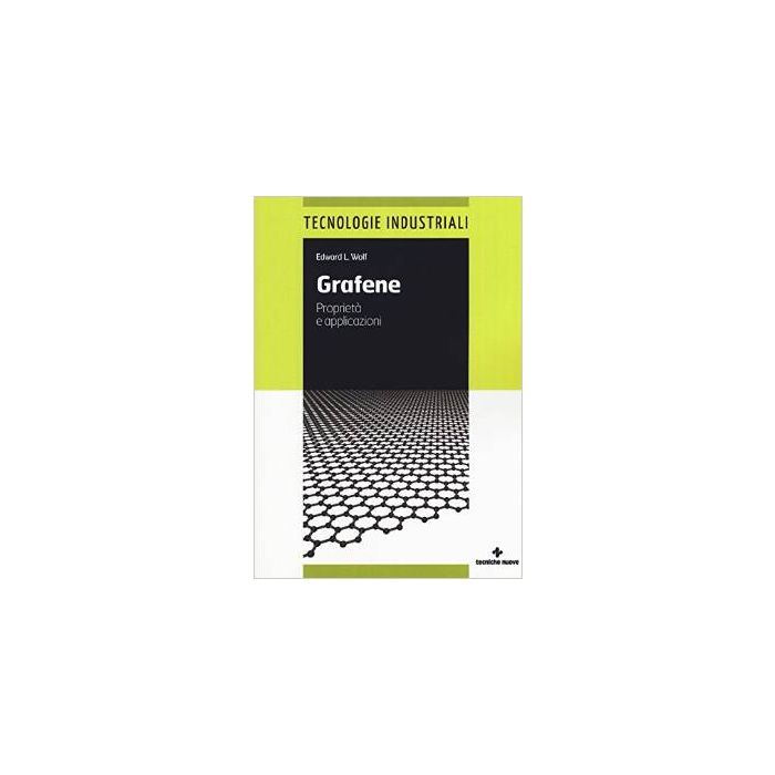 Grafene. Proprieta' E Applicazioni - Wolf Edward L. - Tecniche Nuove - 9788848130233 Grafene. Proprieta' E Applicazioni - Wolf Edward L. - Tecniche Nuove - 9788848130233