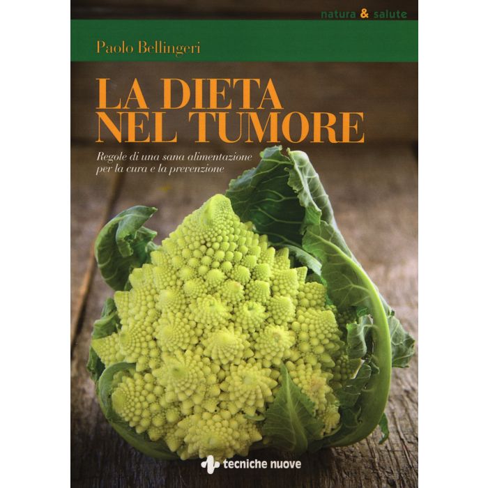 La dieta nel tumore. Regole di una sana alimentazione per la cura e la prevenzione  Bellingeri Paolo  Tecniche Nuove  9788848130288