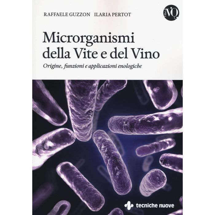 Microrganismi della Vite e del Vino. Origine, funzioni e applicazioni enologiche Guzzon Raffaele; Pertot Ilaria Tecniche Nuove 9788848131186 Microrganismi della Vite e del Vino. Origine, funzioni e applicazioni enologiche Guzzon Raffaele; Pertot Ilaria Tecniche Nuove 9788848131186