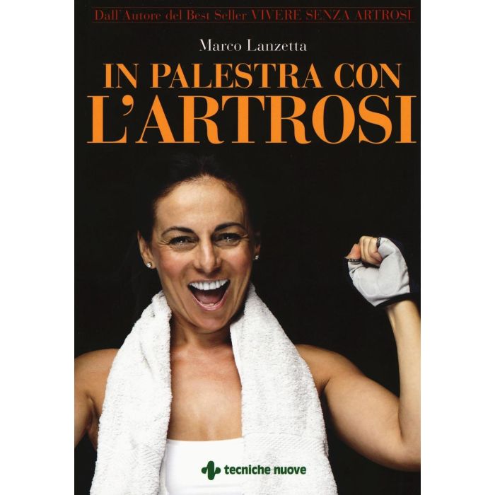 In palestra con l’artrosi Lanzetta Marco Tecniche Nuove 9788848131254 In palestra con l’artrosi Lanzetta Marco Tecniche Nuove 9788848131254