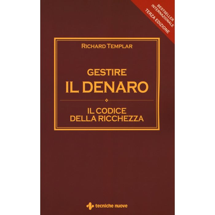 Gestire il denaro. Il codice della ricchezza  Templar Richard  Tecniche Nuove  9788848131308 Gestire il denaro. Il codice della ricchezza  Templar Richard  Tecniche Nuove  9788848131308