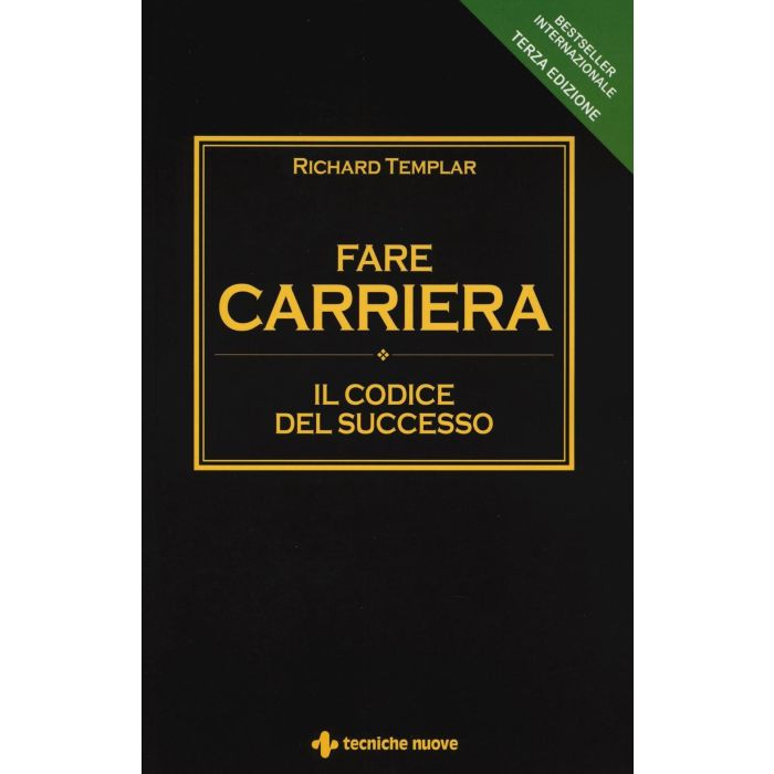 Fare carriera. Il codice del successo  Templar Richard  Tecniche Nuove  9788848131315