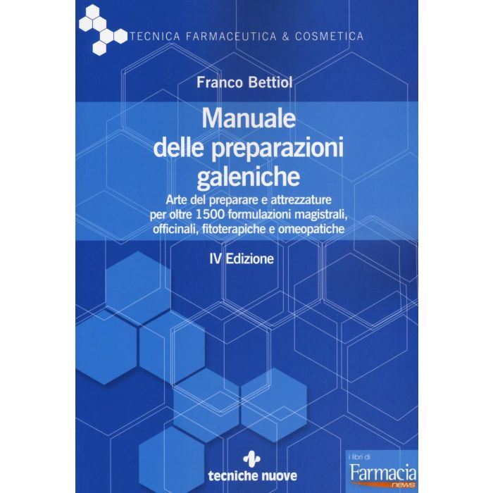 Manuale delle preparazioni galeniche, 4/ed.  Bettiol Franco  Tecniche Nuove  9788848131506