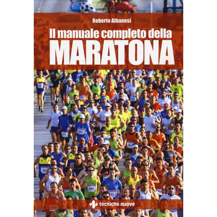 Il manuale completo della Maratona  Albanesi Roberto  Tecniche Nuove  9788848131605