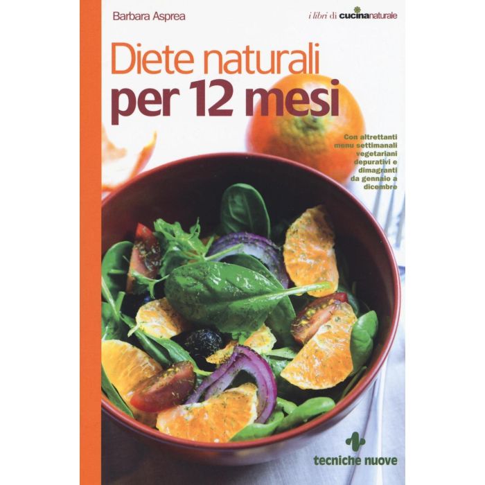 Diete naturali per 12 mesi  Asprea Barbara  Tecniche Nuove  9788848132701 Diete naturali per 12 mesi  Asprea Barbara  Tecniche Nuove  9788848132701