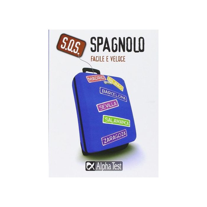 S.O.S. Spagnolo. Facile e veloce  AA.VV.  Alpha Test  9788848316644 S.O.S. Spagnolo. Facile e veloce  AA.VV.  Alpha Test  9788848316644