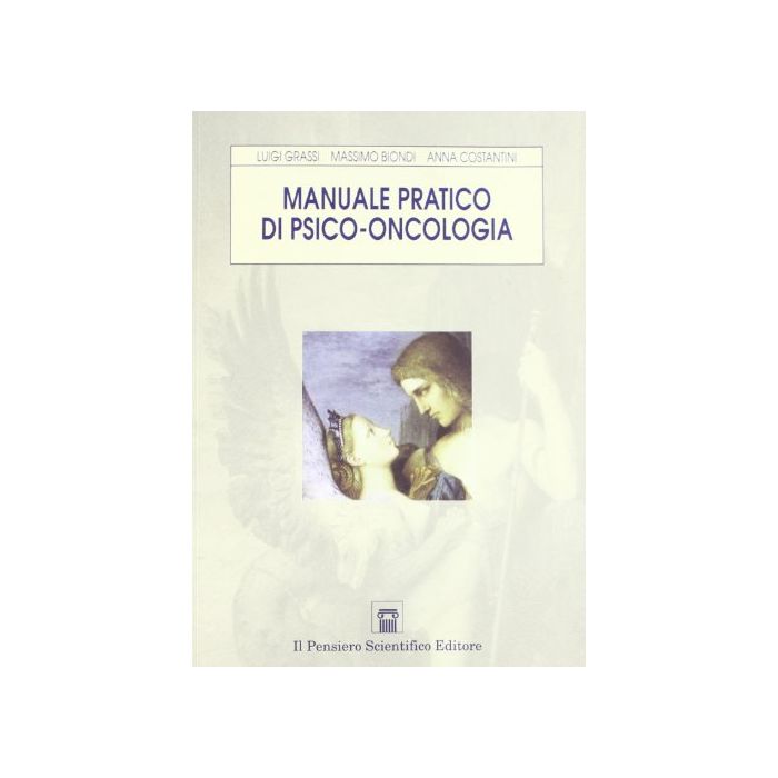 Manuale Pratico Di Psico-oncologia - Biondi Massimo; Costantini Anna; Grassi Luigi - Il Pensiero Scientifico - 9788849002706