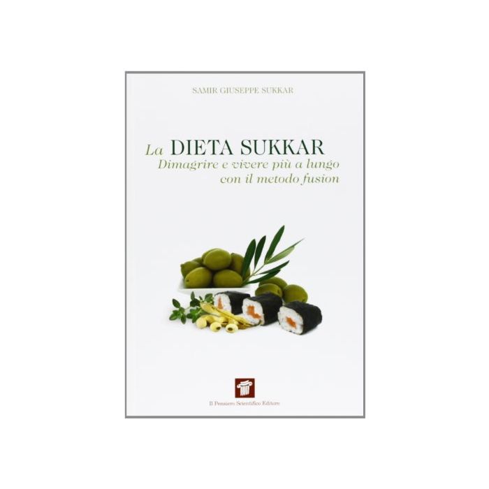 La Dieta Sukkar. Dimagrire E Vivere Piu' A Lungo Con Il Metodo Fusion  - Sukkar Samir G. - Il Pensiero Scientifico - 9788849004564
