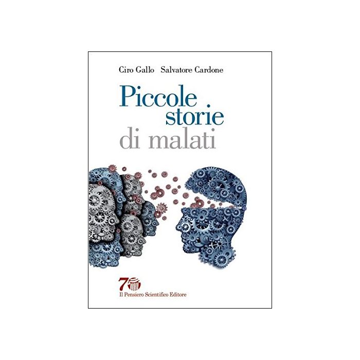 Piccole storie di malati  Gallo Ciro; Cardone Salvatore  Il Pensiero Scientifico  9788849005516