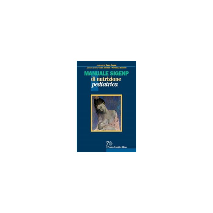 Manuale SIGENP di nutrizione pediatrica Catassi Carlo; Agostoni Carlo; Diamanti Antonella Il Pensiero Scientifico 9788849005592 Manuale SIGENP di nutrizione pediatrica Catassi Carlo; Agostoni Carlo; Diamanti Antonella Il Pensiero Scientifico 9788849005592
