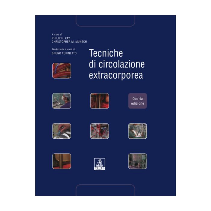 Tecniche di circolazione extracorporea  Kay Philip H.; Munsch Christopher M.  CLUEB  9788849124132