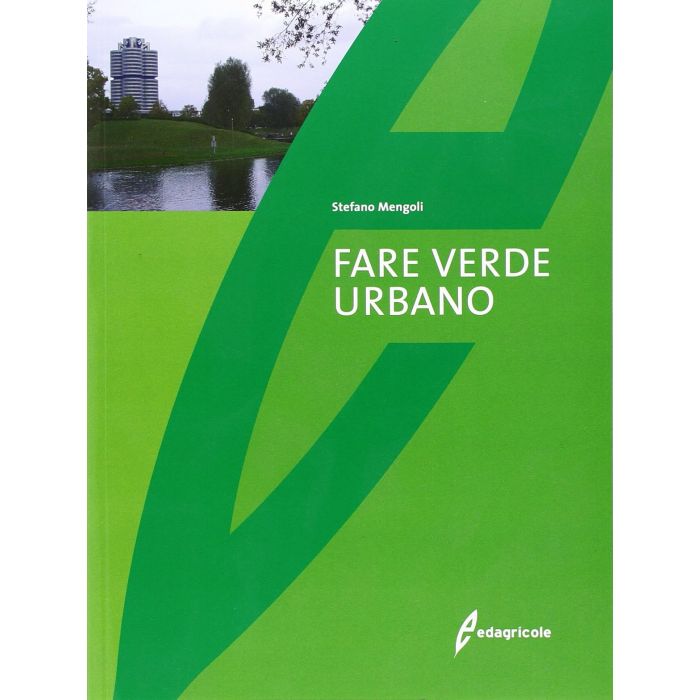 Fare verde urbano  Mengoli Stefano  Edagricole / Il Sole 24 Ore  9788850653652