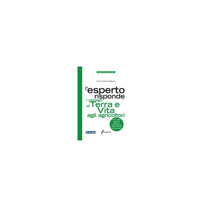 L'esperto risponde. I consigli di Terra e Vita agli agricoltori  Bignami Dulcinea  Edagricole / Il Sole 24 Ore  9788850653713