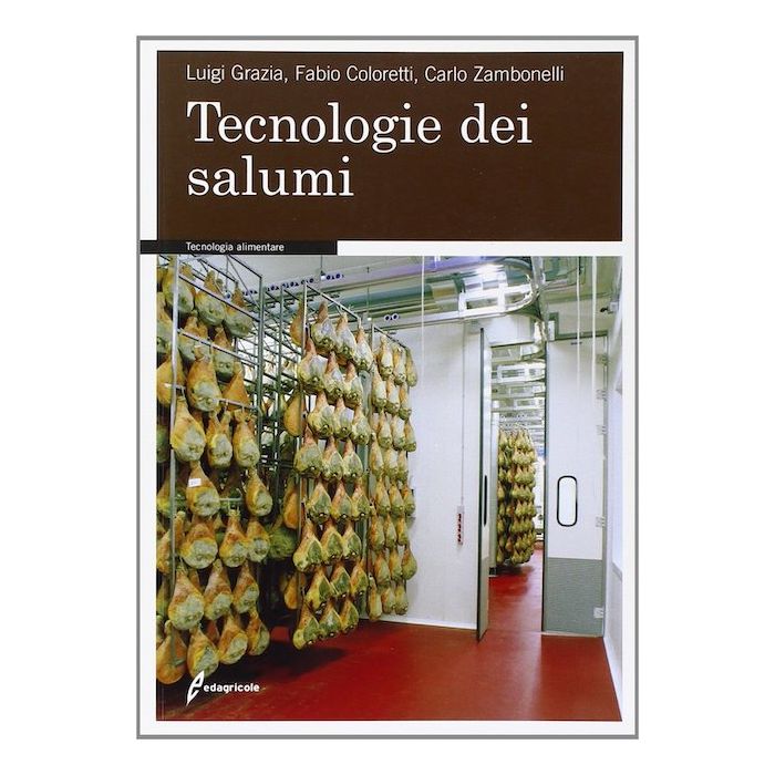 Tecnologie dei salumi luigi grazia fabio coloretti carlo zambonelli tecniche nuove Tecnologie dei salumi luigi grazia fabio coloretti carlo zambonelli tecniche nuove