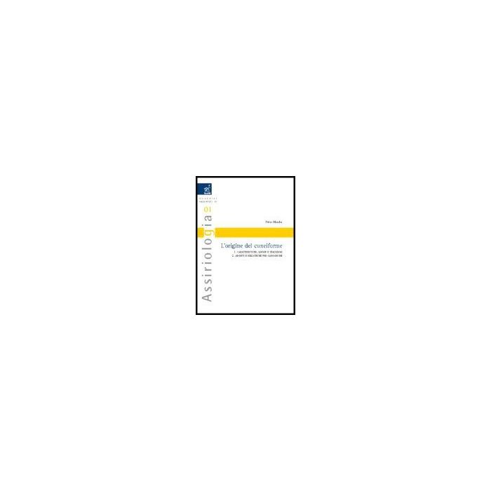 L' Origine Del Cuneiforme: Caratteristiche, Lingue E Tradizioni­archivi E  Biblioteche Pre-sargoniche  - Mander Pietro - Aracne - 9788854800199