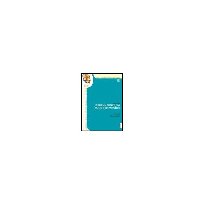 Criminologia Del Terrorismo Anarco-insurrezionalista - Boschi Marco - Aracne - 9788854800380 Criminologia Del Terrorismo Anarco-insurrezionalista - Boschi Marco - Aracne - 9788854800380