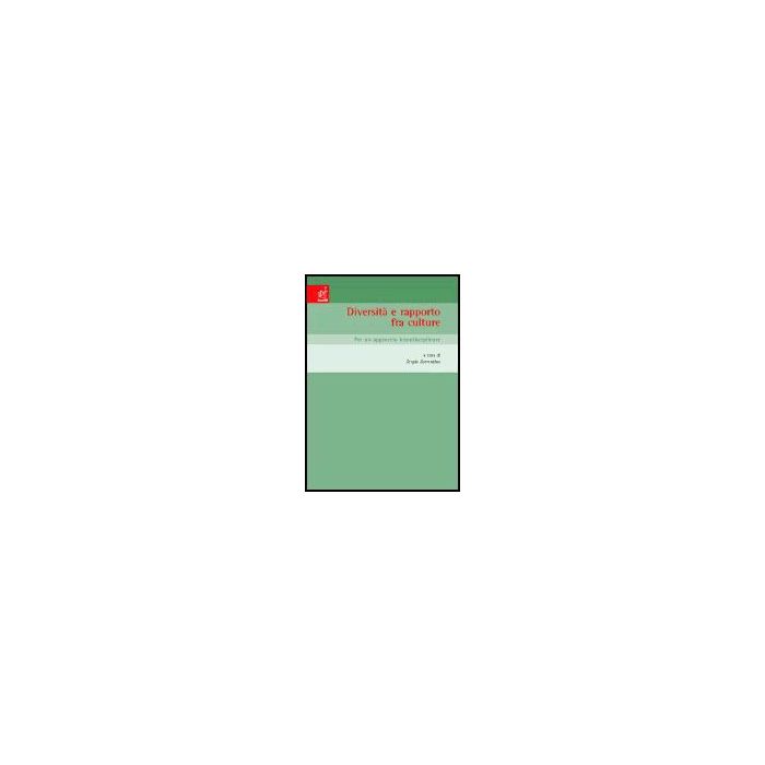 Diversita' E Rapporto Fra Culture. Per Un Approccio Interdisciplinare. Atti Del  Convegno (san Leucio, 8-10 Maggio 2003) - Sorrentino S.  - Aracne - 9788854800540 Diversita' E Rapporto Fra Culture. Per Un Approccio Interdisciplinare. Atti Del  Convegno (san Leucio, 8-10 Maggio 2003) - Sorrentino S.  - Aracne - 9788854800540