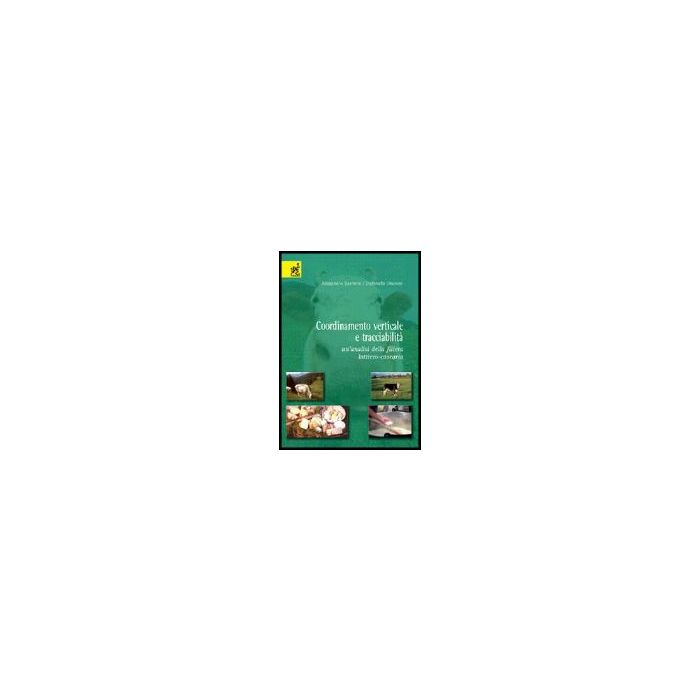 Coordinamento Verticale E Tracciabilita'. Un'analisi Della Filiera Lattiero-case Lattiero-casearia - Banterle Alessandro; Stranieri Stefanella - Aracne - 9788854800618 Coordinamento Verticale E Tracciabilita'. Un'analisi Della Filiera Lattiero-case Lattiero-casearia - Banterle Alessandro; Stranieri Stefanella - Aracne - 9788854800618