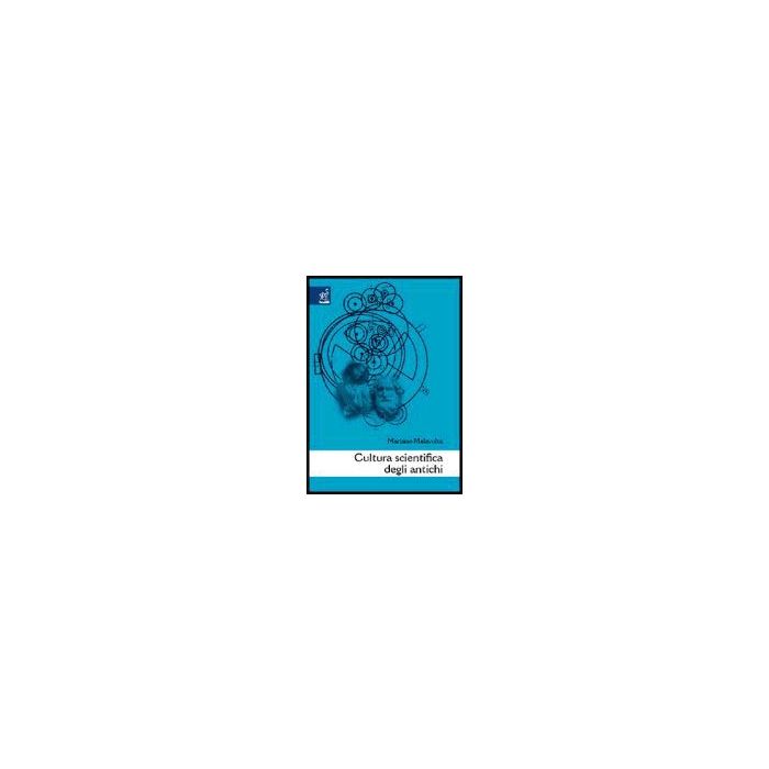 Cultura Scientifica Degli Antichi - Malavolta Mariano - Aracne - 9788854800809