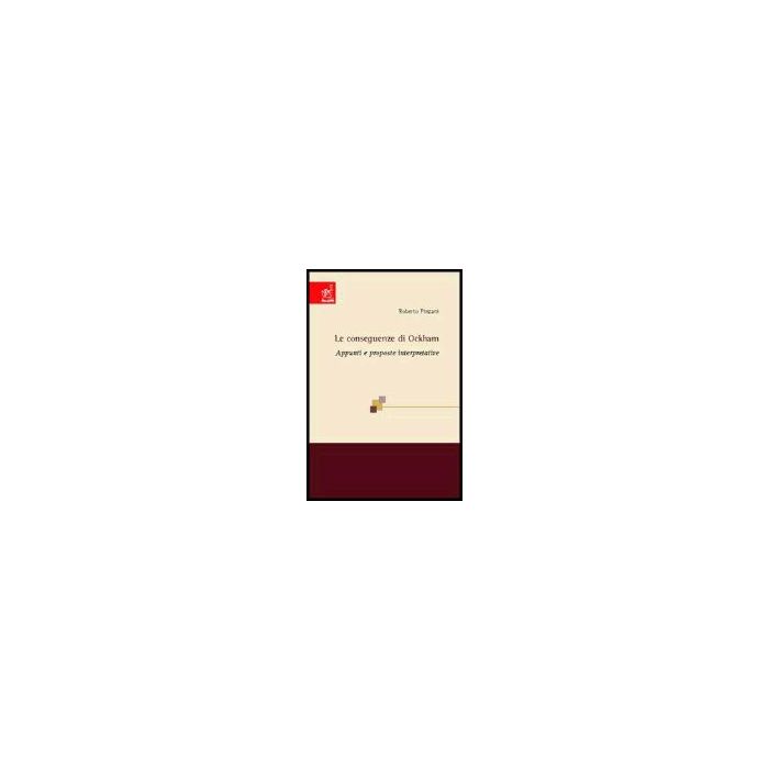 Le Conseguenze Di Ockham. Appunti E Proposte Interpretative  - Pinzani Roberto - Aracne - 9788854801141
