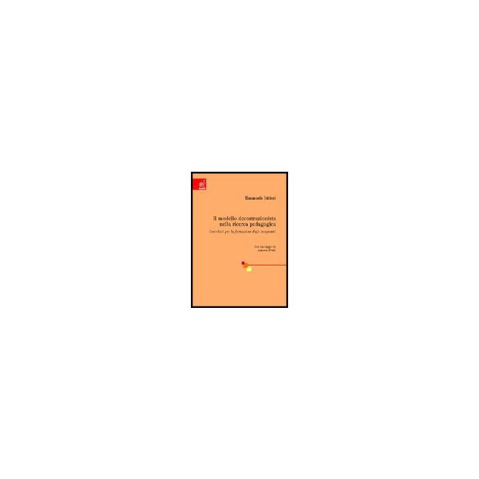 Il Modello Decostruzionista Della Ricerca Pedagogica. Contributi Per La Formazione Degli Insegnanti - Isidori Emanuele - Aracne - 9788854801363 Il Modello Decostruzionista Della Ricerca Pedagogica. Contributi Per La Formazione Degli Insegnanti - Isidori Emanuele - Aracne - 9788854801363