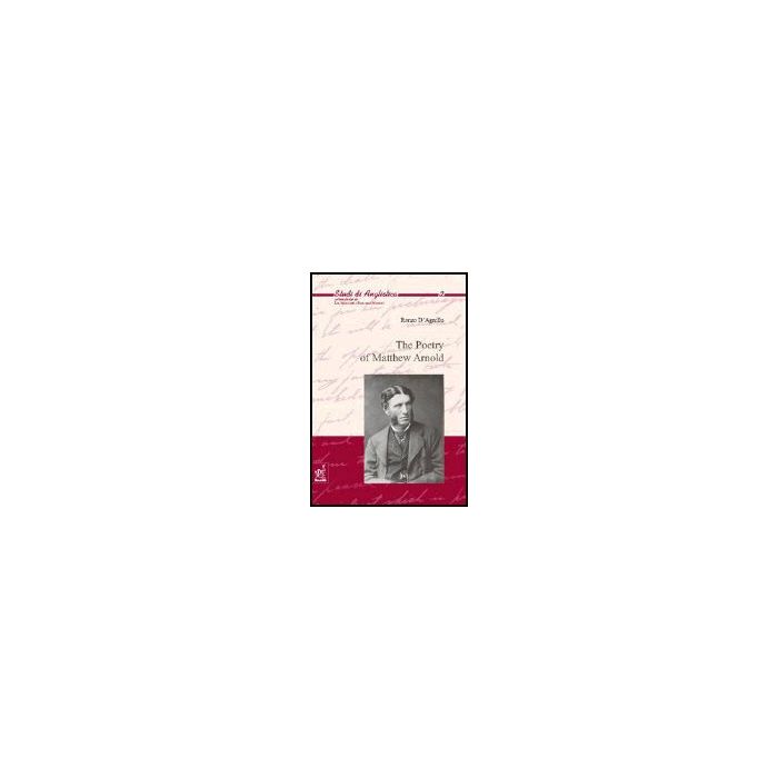 The Poetry Of Matthew Arnold - D'agnillo Renzo - Aracne - 9788854801516 The Poetry Of Matthew Arnold - D'agnillo Renzo - Aracne - 9788854801516
