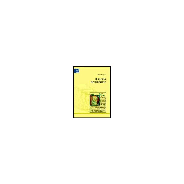 Il Medio Neerlandese  - Vezzosi Letizia - Aracne - 9788854801523