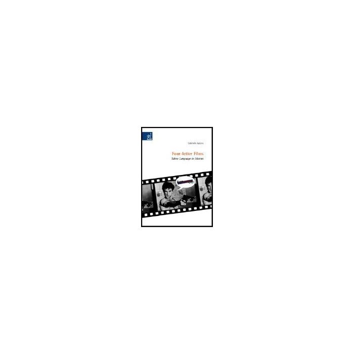 Four-letter Films. Taboo Language In Movies - Azzaro Gabriele - Aracne - 9788854801929 Four-letter Films. Taboo Language In Movies - Azzaro Gabriele - Aracne - 9788854801929
