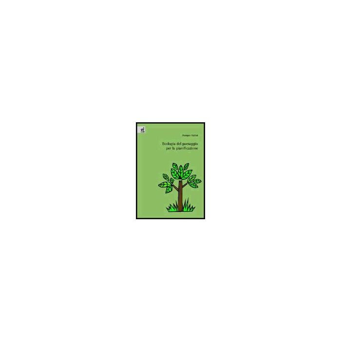 Ecologia Del Paesaggio Per La Pianificazione - Fabbri Pompeo - Aracne - 9788854802568