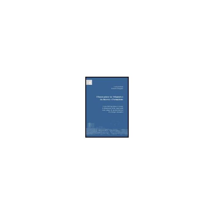 L' Innovazione In Urbanistica Tra Ricerca E Formazione - Bellone Cinzia; Strappini Roberta - Aracne - 9788854802612 L' Innovazione In Urbanistica Tra Ricerca E Formazione - Bellone Cinzia; Strappini Roberta - Aracne - 9788854802612