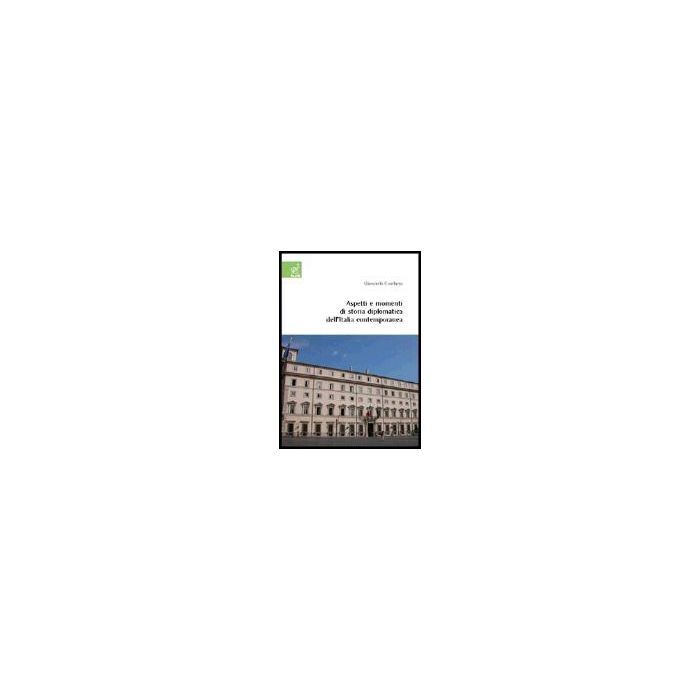 Aspetti E Momenti Di Storia Diplomatica Dell'italia Contemporanea - Giordano Giancarlo - Aracne - 9788854802681 Aspetti E Momenti Di Storia Diplomatica Dell'italia Contemporanea - Giordano Giancarlo - Aracne - 9788854802681