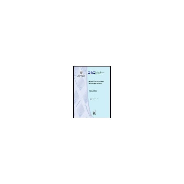 Discrete Level Set Approach To Image Segmentation - De Santis Alberto; Iacoviello Daniela - Aracne - 9788854802889