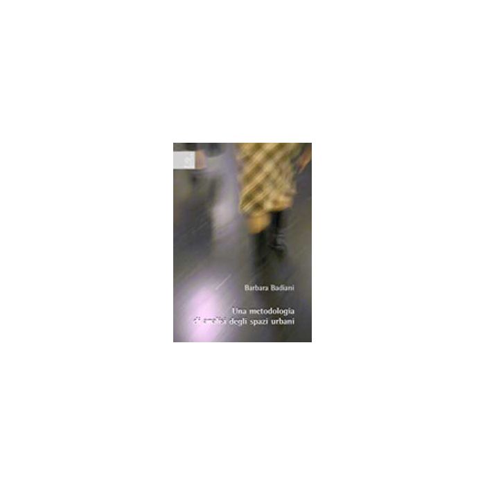 Una Metodologia Di Analisi Degli Spazi Urbani  - Badiani Barbara - Aracne - 9788854802971