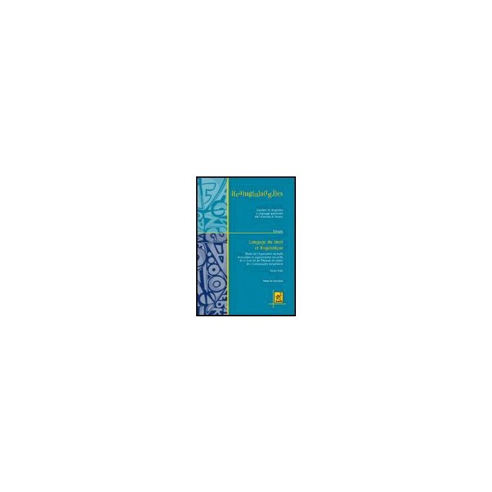 Langage Du Droit Et Linguistique. Etude De L'organisation Textuelle, E'nonciativ Et Argumentative Des Arrets De La Cour De Justice Des Communautes Europeennes - Preite Chiara - Aracne - 9788854803138