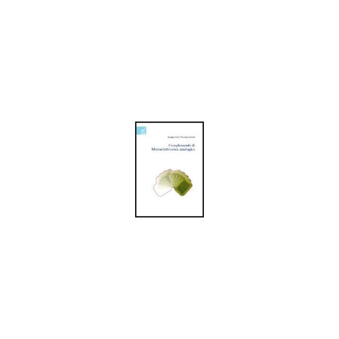 Complementi Di Microelettronica Analogica - Ferri Giuseppe; Stornelli Vincenzo - Aracne - 9788854803206