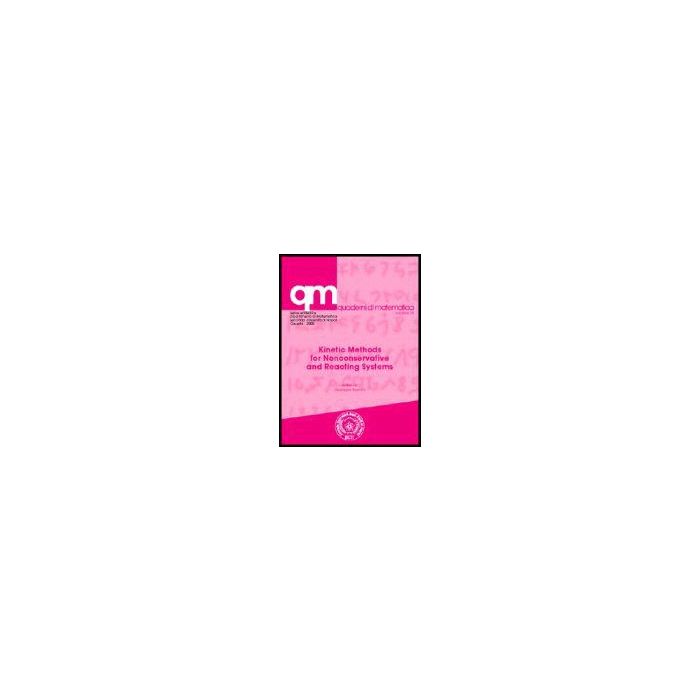 Kinetic Methods For Nonconservative And Reacting Systems - Bisi Marzia; Groppi Maria; Spiga Giampiero; Toscani G. - Aracne - 9788854803466 Kinetic Methods For Nonconservative And Reacting Systems - Bisi Marzia; Groppi Maria; Spiga Giampiero; Toscani G. - Aracne - 9788854803466