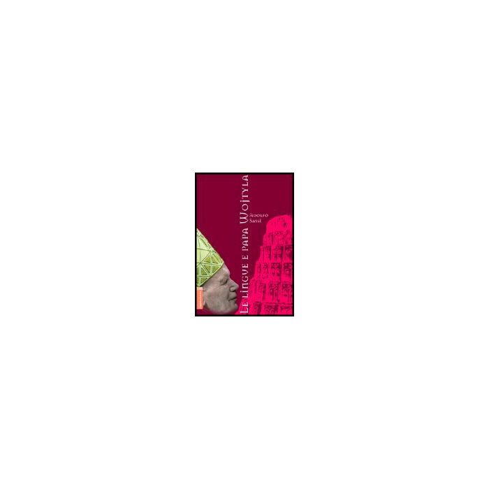 Le Lingue E Papa Wojtyla. Ediz. Multilingue - Sassi Adolfo - Aracne - 9788854804203 Le Lingue E Papa Wojtyla. Ediz. Multilingue - Sassi Adolfo - Aracne - 9788854804203