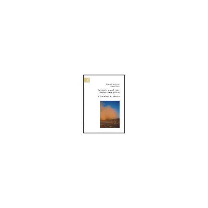 Particolato Atmosferico E Ambiente Mediterraneo. Il Caso Delle Polveri Sahariane - Molinaroli Emanuela; Masiol Mauro - Aracne - 9788854804531 Particolato Atmosferico E Ambiente Mediterraneo. Il Caso Delle Polveri Sahariane - Molinaroli Emanuela; Masiol Mauro - Aracne - 9788854804531