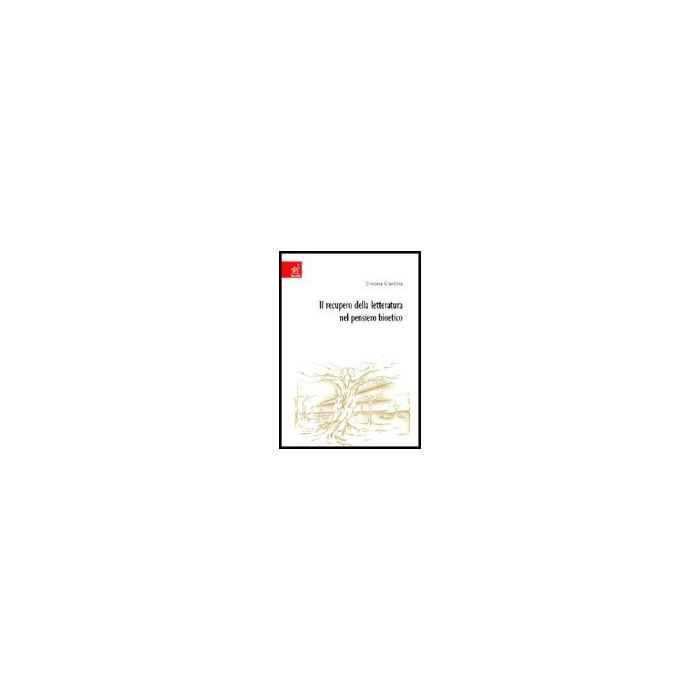 Il Recupero Della Letteratura Nel Pensiero Bioetico  - Giardina Simona - Aracne - 9788854804692