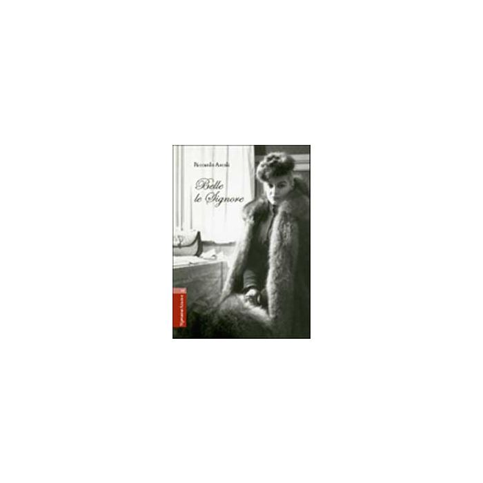 Belle Le Signore - Ascoli Riccardo - Aracne - 9788854805583