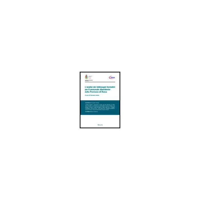 L' Analisi Dei Fabbisogni Formativi Per Il Personale Dipendente Della Provincia Di Roma - Ursino C. - Aracne - 9788854805699 L' Analisi Dei Fabbisogni Formativi Per Il Personale Dipendente Della Provincia Di Roma - Ursino C. - Aracne - 9788854805699