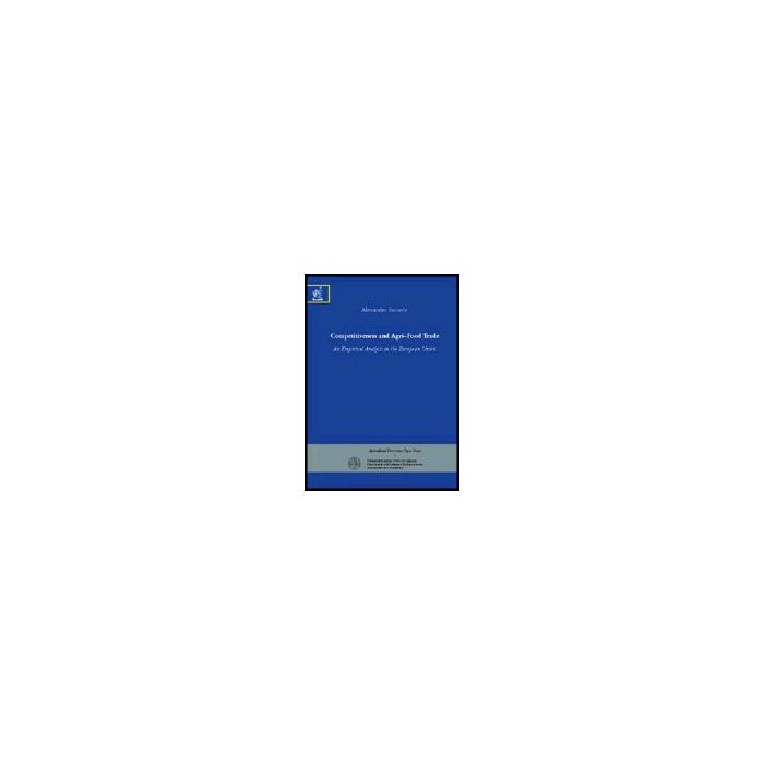 Competitiveness And Agri-food Trade. An Empirical Analysis In The European Union - Banterle Alessandro - Aracne - 9788854806436