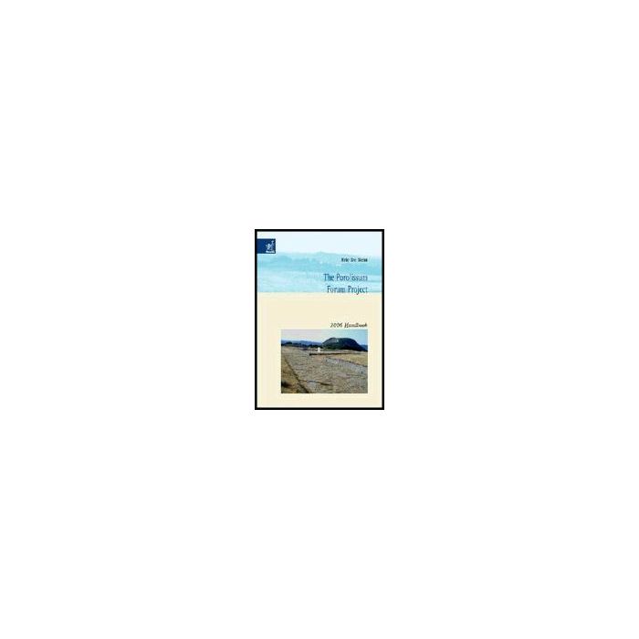 The Porolissum Forum Project. 2006 Handbook  - De Sena Eric - Aracne - 9788854806597